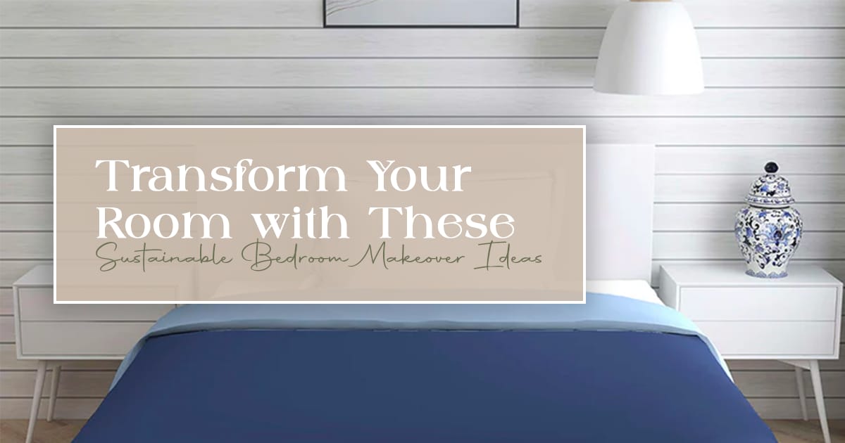 Sustainable Apartment Makeover Ideas For Beginners Reference: Transform Your Room With These Sustainable Bedroom Makeover Ideas
