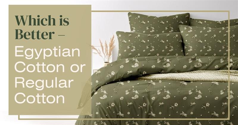 Green floral-patterned bedding set on a bed with pillows, next to text that reads: 'Which is Better – Egyptian Cotton or Regular Cotton.