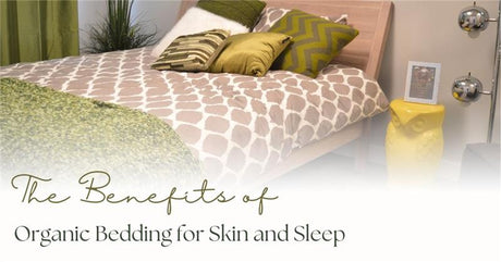 The Benefits of Organic Bedding for Skin and Sleep