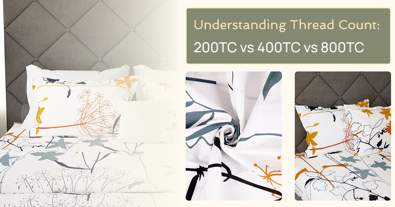 Bedding featuring floral patterns with different thread counts: 200TC, 400TC, and 800TC, showcasing softness and texture